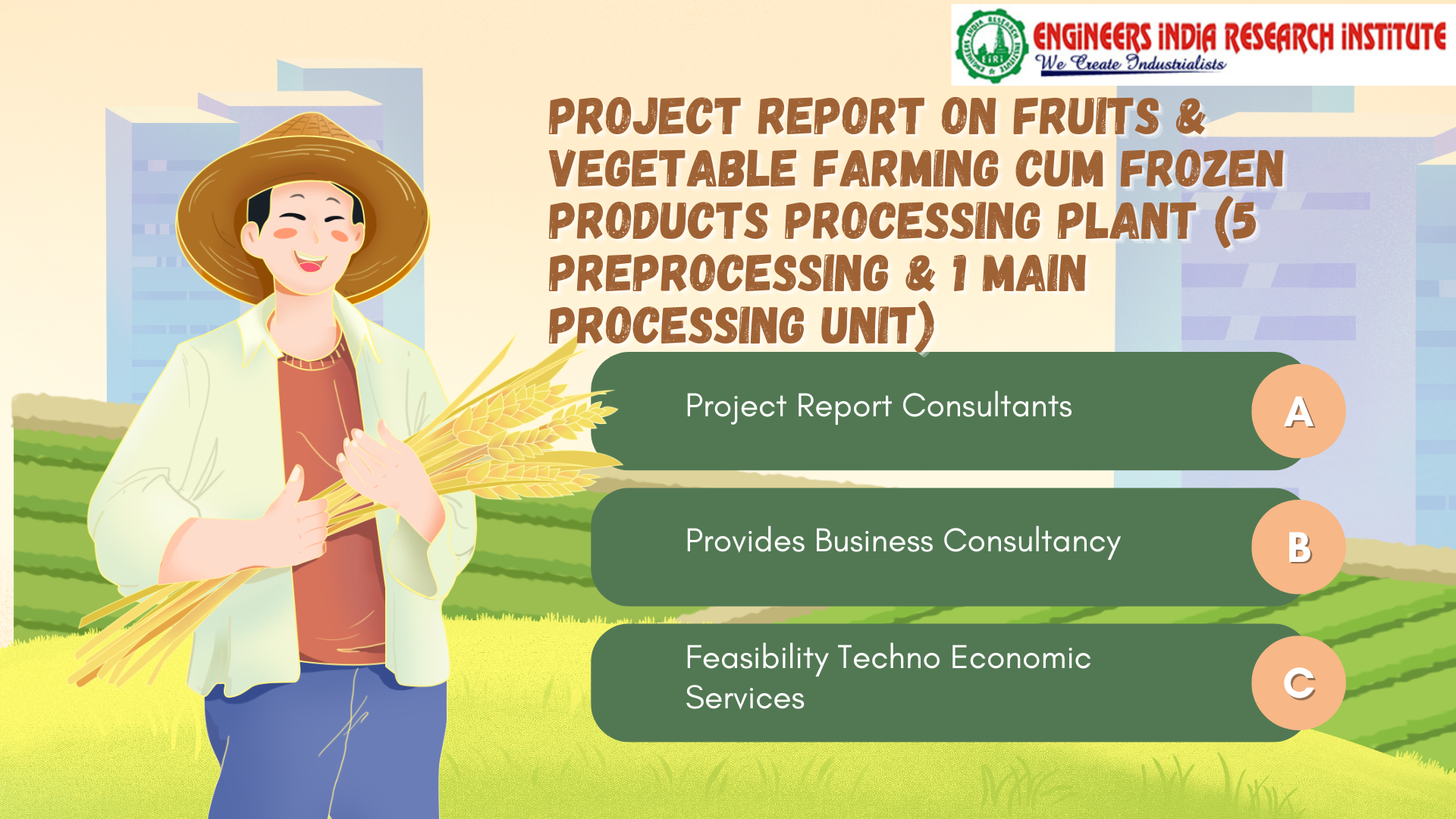 Fruits &amp; Vegetable Farming cum Frozen Products Processing Plant (5 Preprocessing &amp; 1 Main Processing Unit)